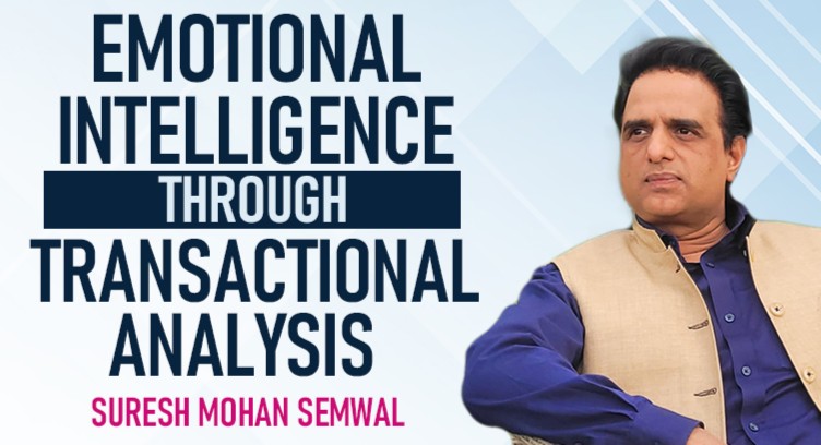 Emotional Intelligence through Transactional Analysis - by Suresh Mohan Semwal